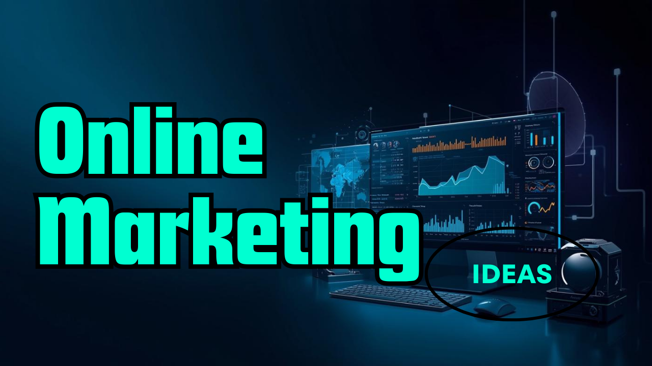 Online Marketing Ideas: A Practical Guide to Grow Your Business Online