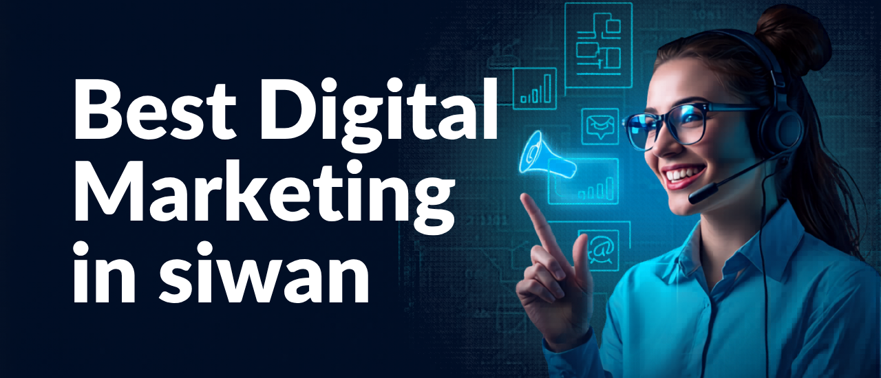 best digitak marketing agency in siwan